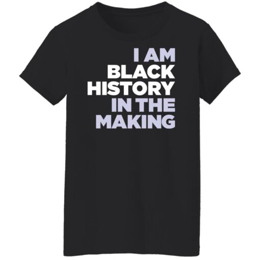 I am black history in the making shirt $19.95 redirect03212022010340 8