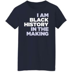 I am black history in the making shirt $19.95 redirect03212022010340 9