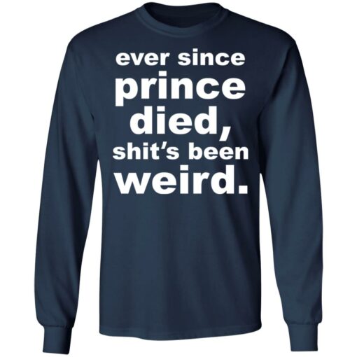 Ever since prince died shit's been weird shirt $19.95 redirect03222022000301 1