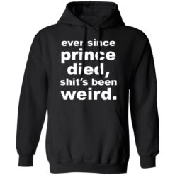 Ever since prince died shit's been weird shirt $19.95 redirect03222022000301 2