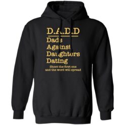 Dadd dads against daughters dating shoot the first one shirt $19.95 redirect03232022040309 2