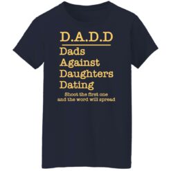 Dadd dads against daughters dating shoot the first one shirt $19.95 redirect03232022040311 1