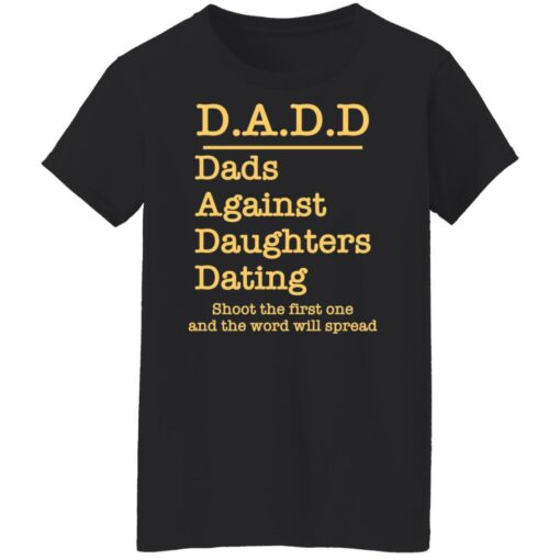 Dadd dads against daughters dating shoot the first one shirt $19.95 redirect03232022040311