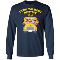 Stop talking just say 10-4 school bus shirt $19.95 redirect03242022000316 1