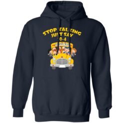 Stop talking just say 10-4 school bus shirt $19.95 redirect03242022000316 3