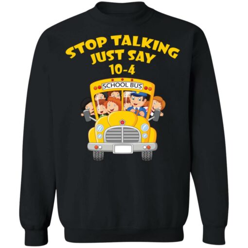 Stop talking just say 10-4 school bus shirt $19.95 redirect03242022000316 4