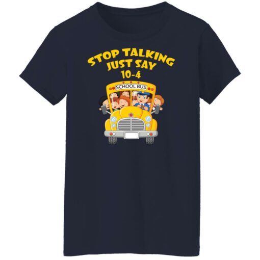 Stop talking just say 10-4 school bus shirt $19.95 redirect03242022000317 2