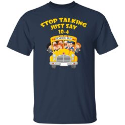 Stop talking just say 10-4 school bus shirt $19.95 redirect03242022000317