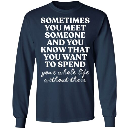 Sometimes you meet someone and you know shirt $19.95 redirect03242022030351 1
