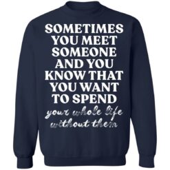 Sometimes you meet someone and you know shirt $19.95 redirect03242022030351 5