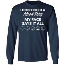 I don’t need a mood ring my face says it all shirt $19.95 redirect03242022050324 1