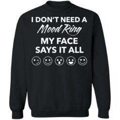 I don’t need a mood ring my face says it all shirt $19.95 redirect03242022050325 1