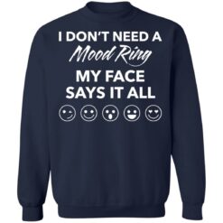 I don’t need a mood ring my face says it all shirt $19.95 redirect03242022050325 2