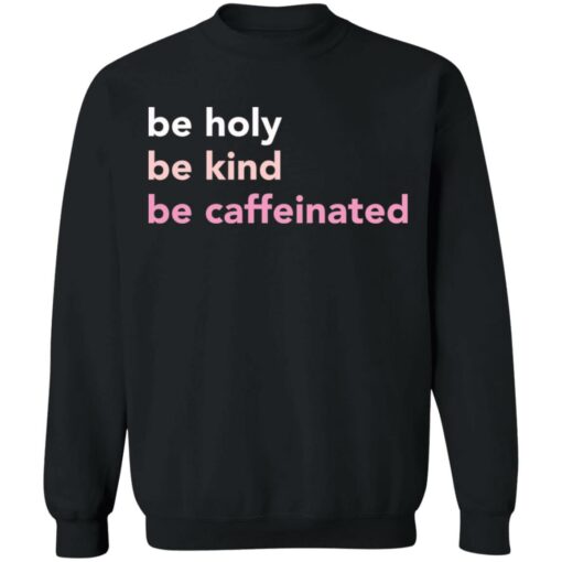 Be holy be kind be caffeinated shirt $19.95 redirect03242022230349 4