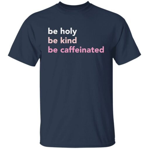 Be holy be kind be caffeinated shirt $19.95 redirect03242022230349 7