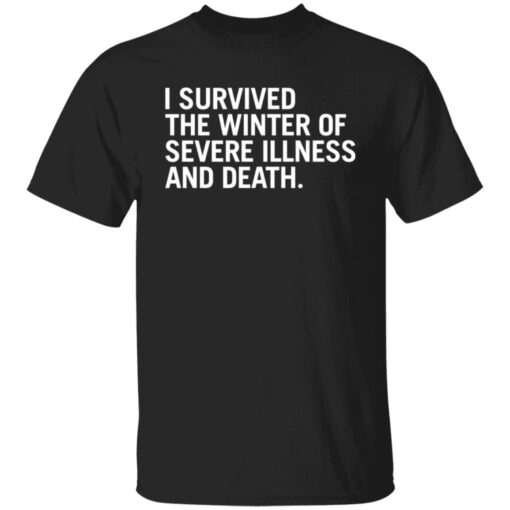 I survived the winter of severe illness and death shirt $19.95 redirect03252022020302 6