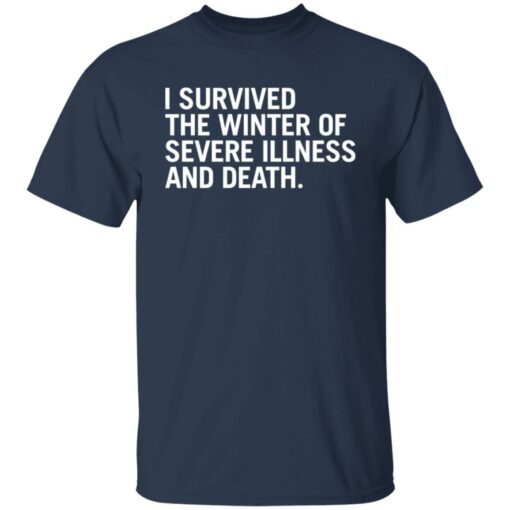 I survived the winter of severe illness and death shirt $19.95 redirect03252022020302 7