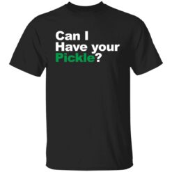 Can i have your pickle shirt $19.95 redirect03292022120350 6