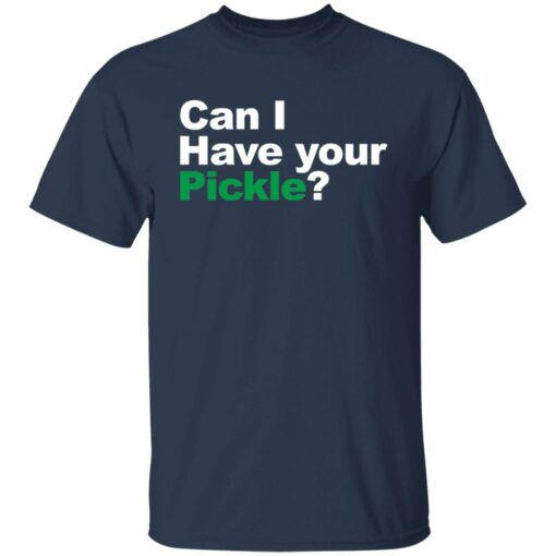 Can i have your pickle shirt $19.95 redirect03292022120350 7
