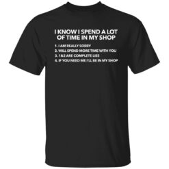 I know i spend a lot of time in my shop shirt $19.95 redirect03292022230311 6