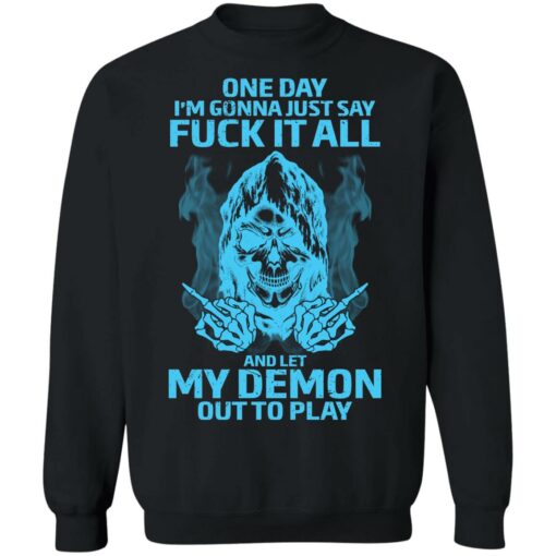 One day i’m gonna just say f*ck it all and let my demon out to play shirt $19.95 redirect03292022230315 1