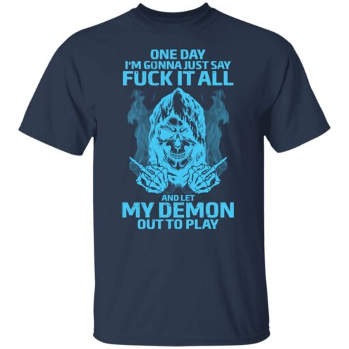 One day i’m gonna just say f*ck it all and let my demon out to play shirt $19.95 redirect03292022230315 4