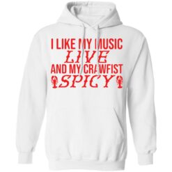 I like my music live and my crawfish spicy shirt $19.95 redirect03302022020302 3