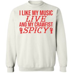 I like my music live and my crawfish spicy shirt $19.95 redirect03302022020302 5