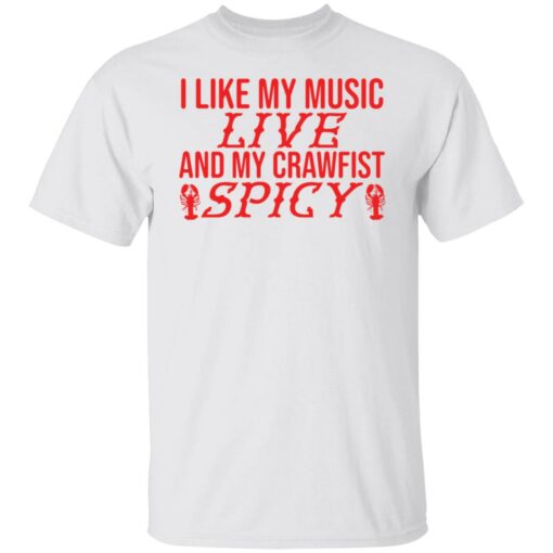 I like my music live and my crawfish spicy shirt $19.95 redirect03302022020302 6