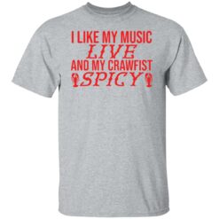 I like my music live and my crawfish spicy shirt $19.95 redirect03302022020302 7