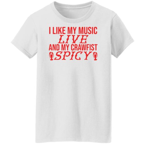 I like my music live and my crawfish spicy shirt $19.95 redirect03302022020302 8