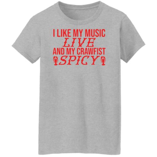 I like my music live and my crawfish spicy shirt $19.95 redirect03302022020302 9