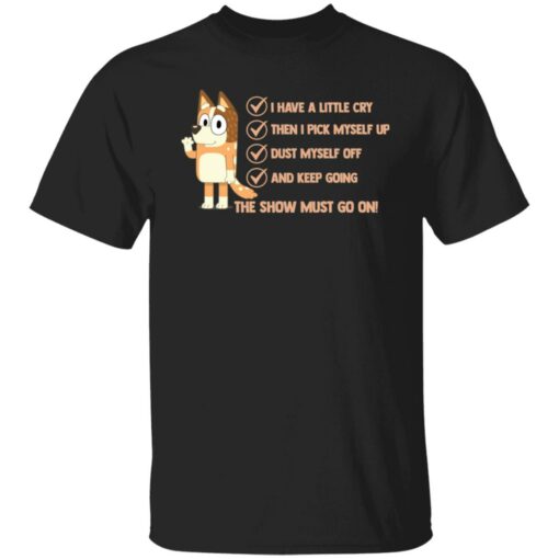 Bluey i have a little cry then i pick myself up dust myself shirt $19.95 redirect03302022030330 6