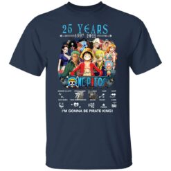 One Piece 25 years 1997 2022 i'm gonna be pirate king shirt $19.95 redirect03302022040340 2