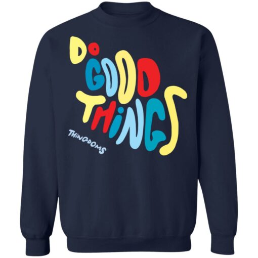 Do good things thingdoms shirt $19.95 redirect03302022220335 5