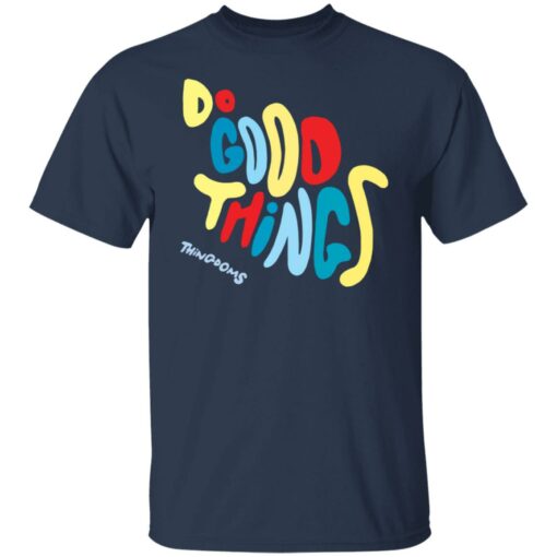 Do good things thingdoms shirt $19.95 redirect03302022220335 7
