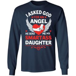I asked god for an angel he sent me my smartass daughter shirt $19.95 redirect03302022220352 1