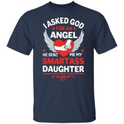 I asked god for an angel he sent me my smartass daughter shirt $19.95 redirect03302022220353 1