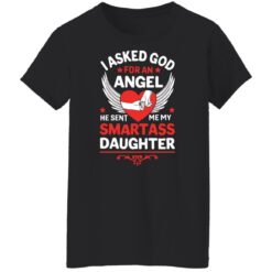 I asked god for an angel he sent me my smartass daughter shirt $19.95 redirect03302022220353 2