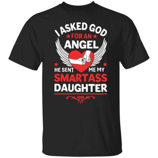 I asked god for an angel he sent me my smartass daughter shirt $19.95 redirect03302022220353