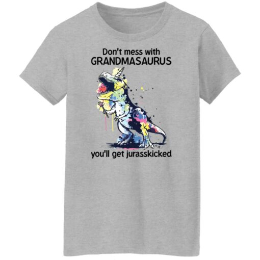 Don’t mess with grandmasaurus you’ll get jurasskicked shirt $19.95 redirect03302022230357 1