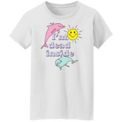 I’m dead inside happy dolphins shirt $19.95 redirect04042022230428 8