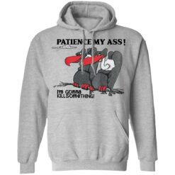 Condor patience my a** i’m gonna kill something shirt $19.95 redirect04052022020402 2