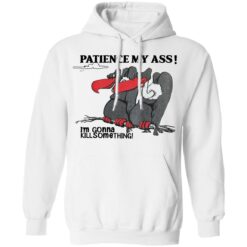 Condor patience my a** i’m gonna kill something shirt $19.95 redirect04052022020402 3