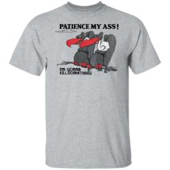 Condor patience my a** i’m gonna kill something shirt $19.95 redirect04052022020403 3