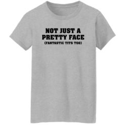 Not just a pretty face fantastic tits too shirt $19.95 redirect04052022220434 9