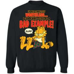 I’m not completely worthless i can be used as a bad example burp garfield shirt $19.95 redirect04052022230439 4