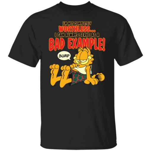 I’m not completely worthless i can be used as a bad example burp garfield shirt $19.95 redirect04052022230439 6