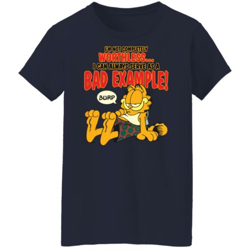 I’m not completely worthless i can be used as a bad example burp garfield shirt $19.95 redirect04052022230440
