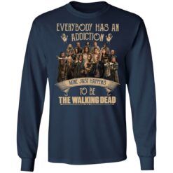Everybody has an addiction mine just happens to be the walking dead shirt $19.95 redirect04062022230440 1